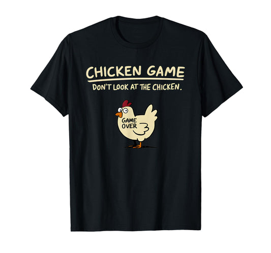 Chicken Game Don't Look At The Chicken Funny Chicken T-Shirt