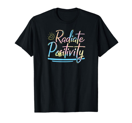 Radiate Positivity T-Shirt Positive Affirmation Shirts