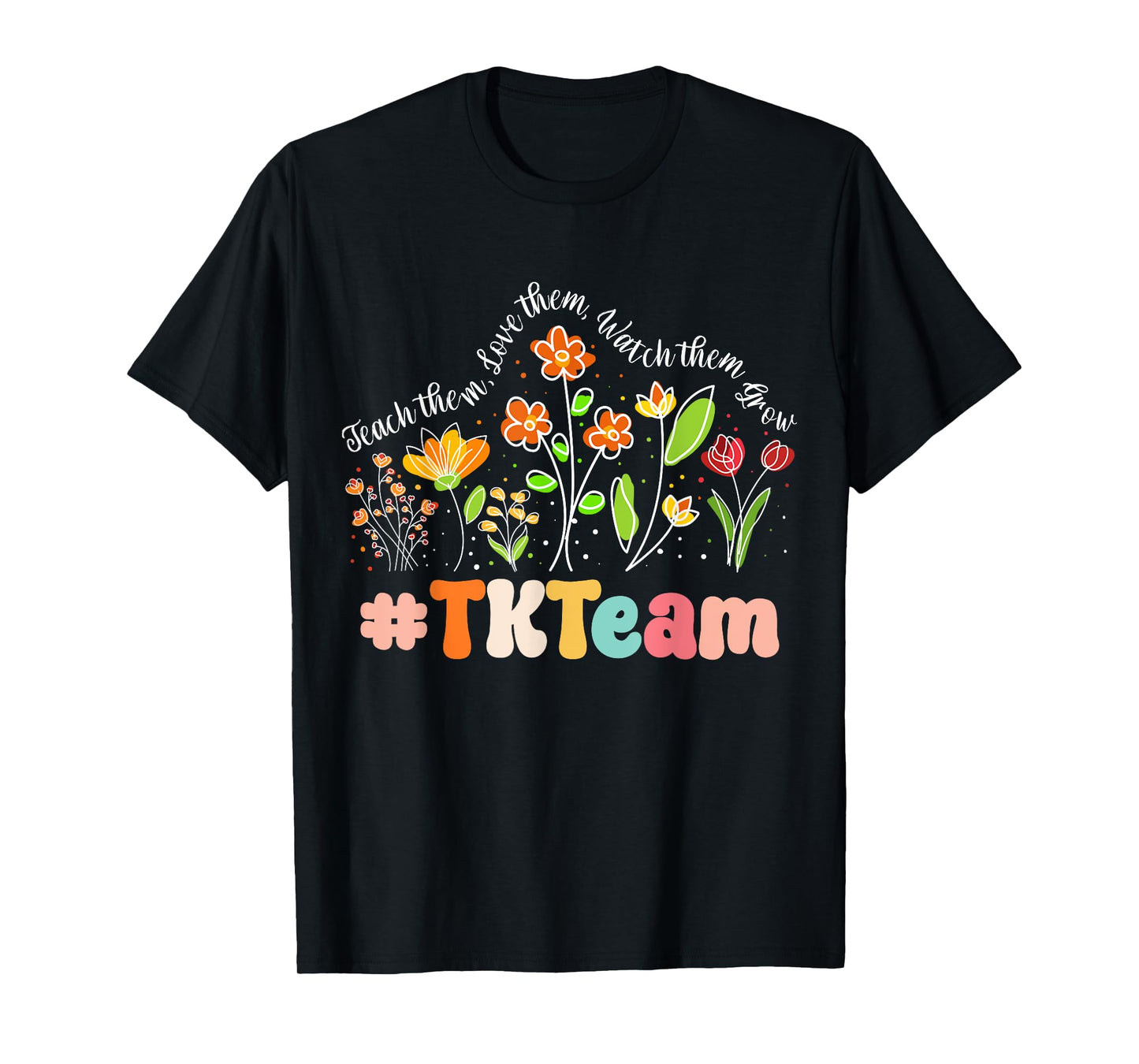 TK Team Appreciation Week Teacher Back to School T-Shirt