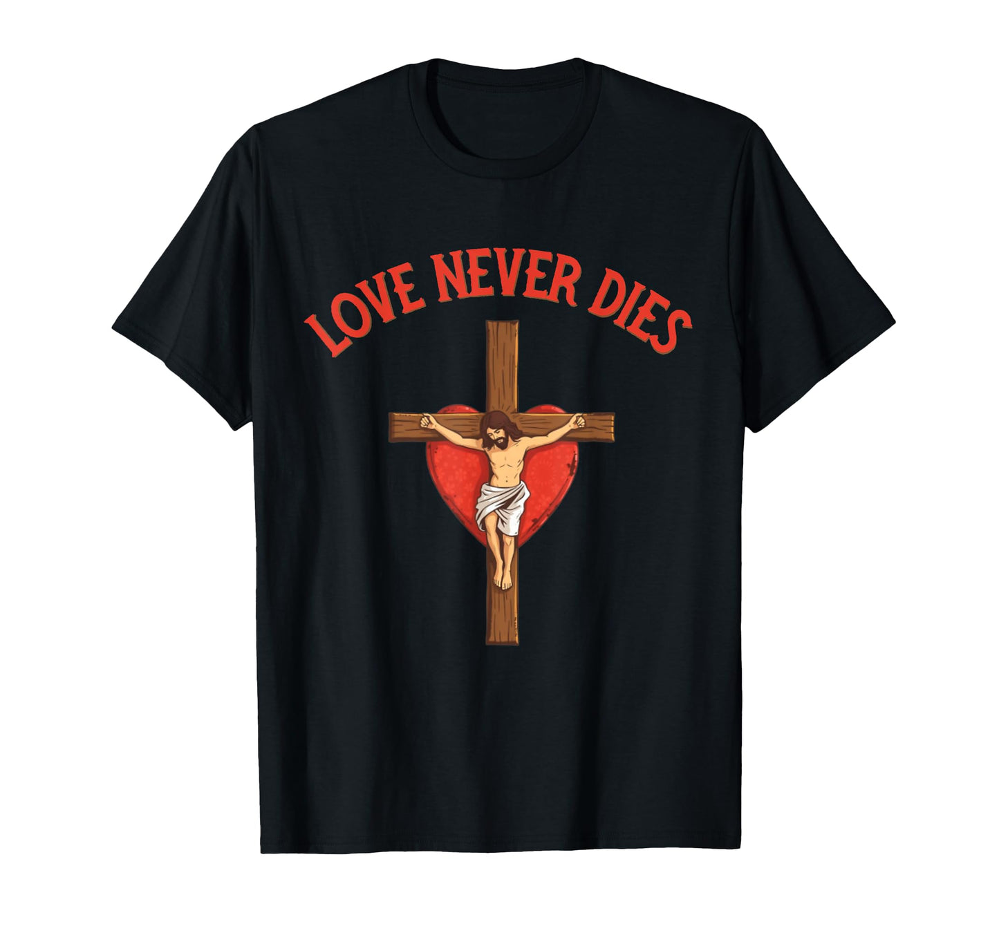 Love Never Dies Inspirational Bible Quote Faith Hope Jesus T-Shirt