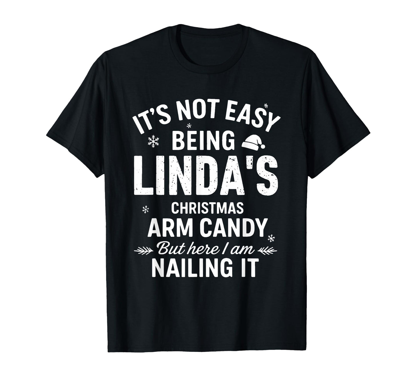It's Not Easy Being Linda's Christmas Arm Candy But Here T-Shirt