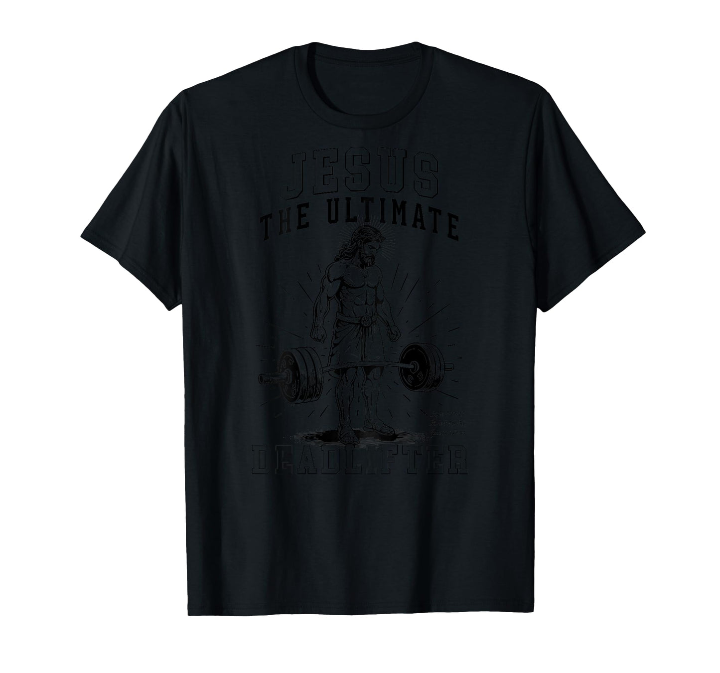 Jesus The Ultimate Deadlifter - Jesus Deadlifting Christian T-Shirt
