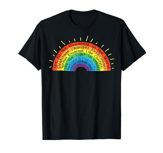Goodness Kindness Gratitude Good Life Rainbow - Uplifting T-Shirt