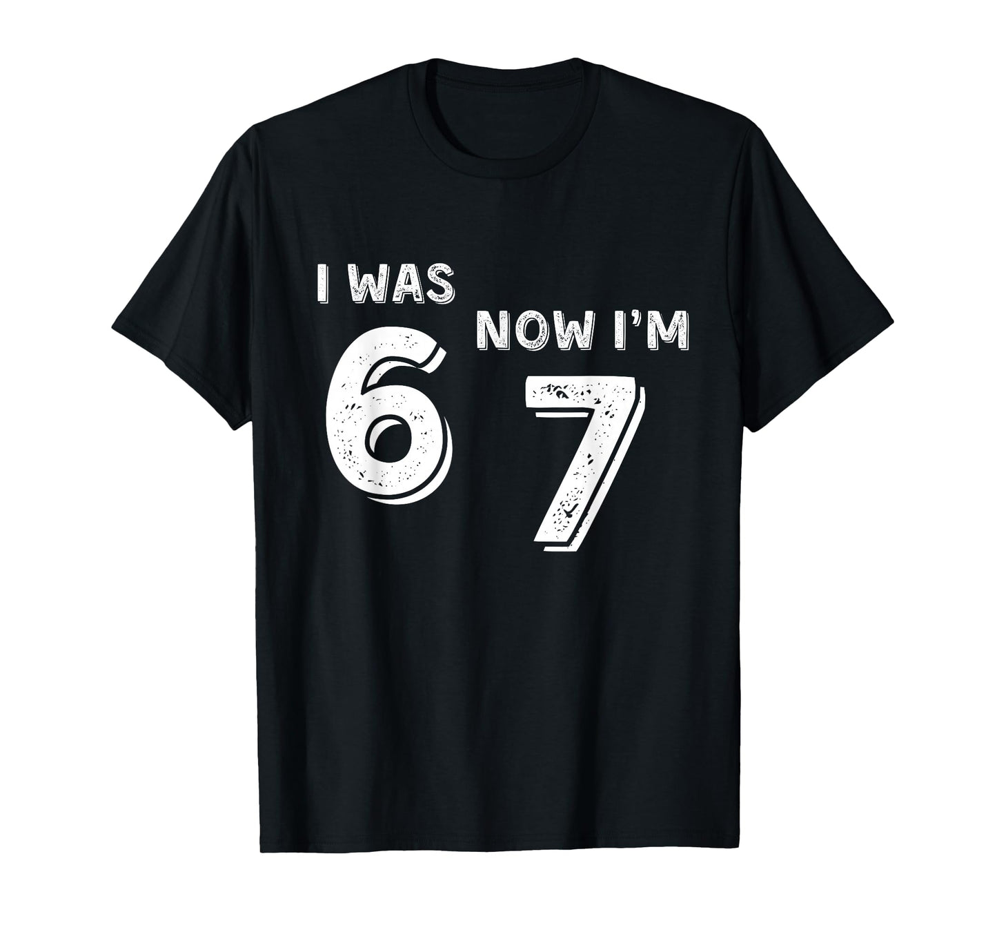 7 Year Old Birthday Shirt - was 6 Now I'm 7 67 Funny T-Shirt