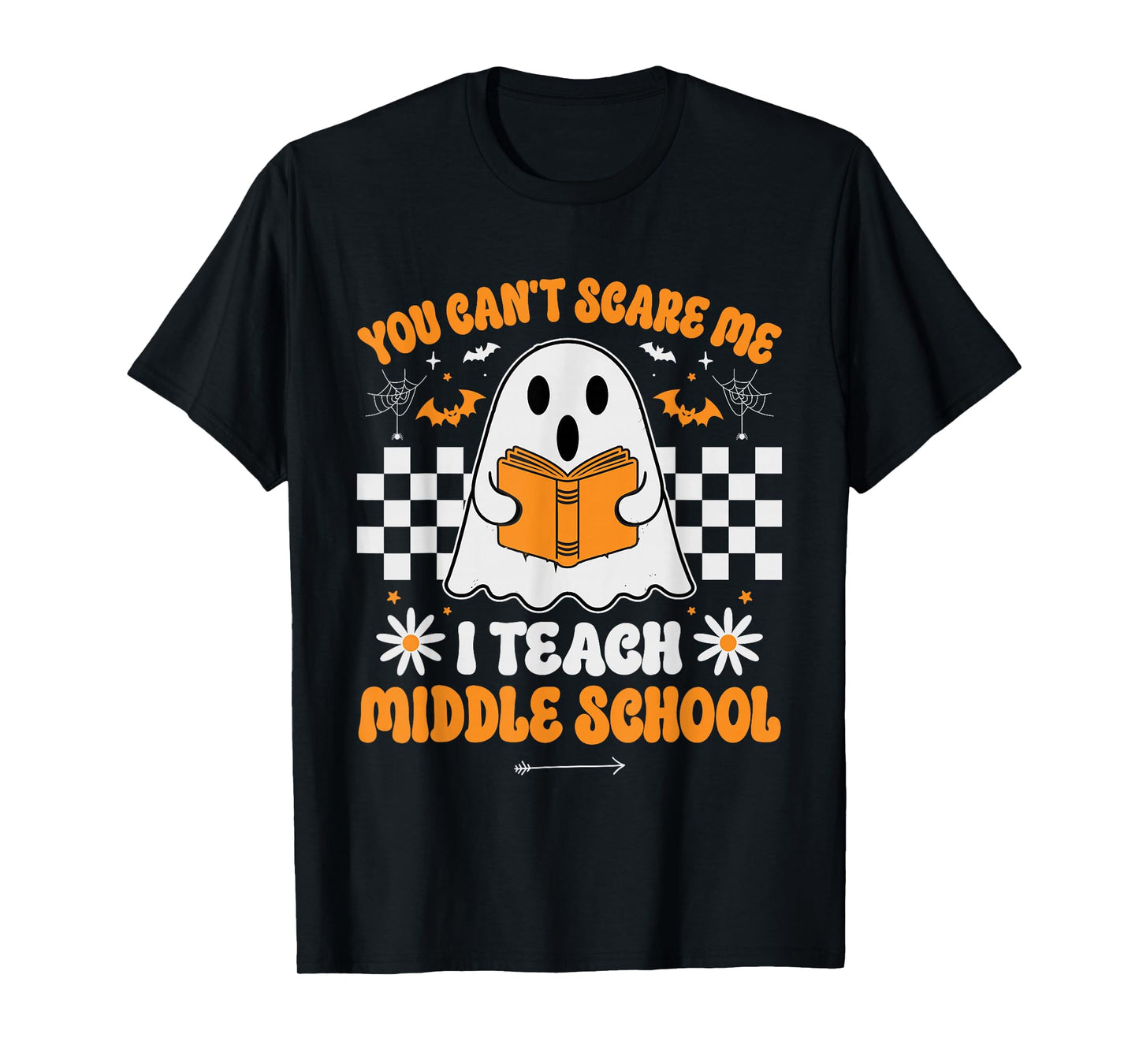 You Can't Scare Me I Teach Middle School Teacher Halloween T-Shirt