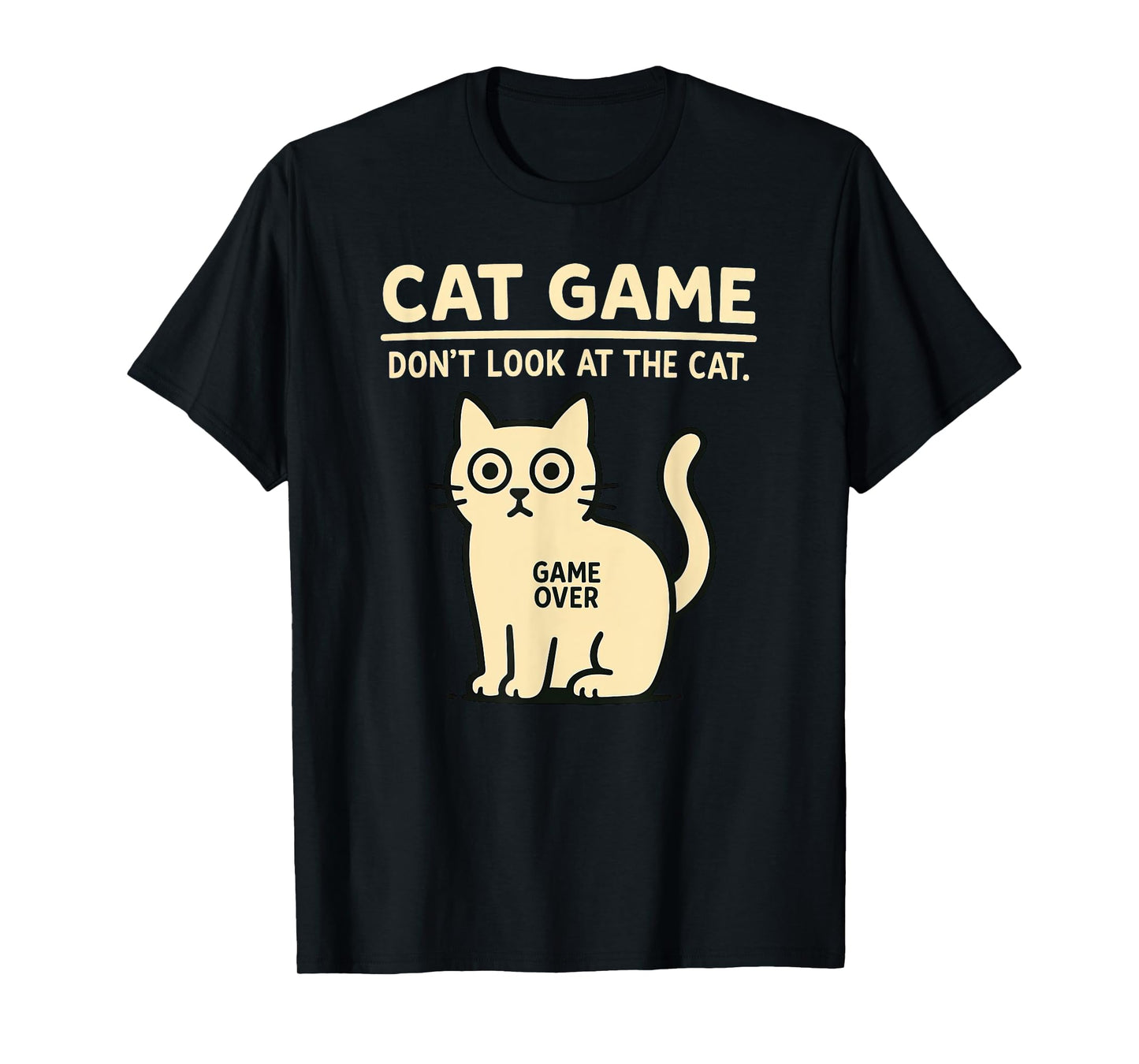 Cat Game Challenge – Don't look at the Cat Game Over T-Shirt for Men Women Kids