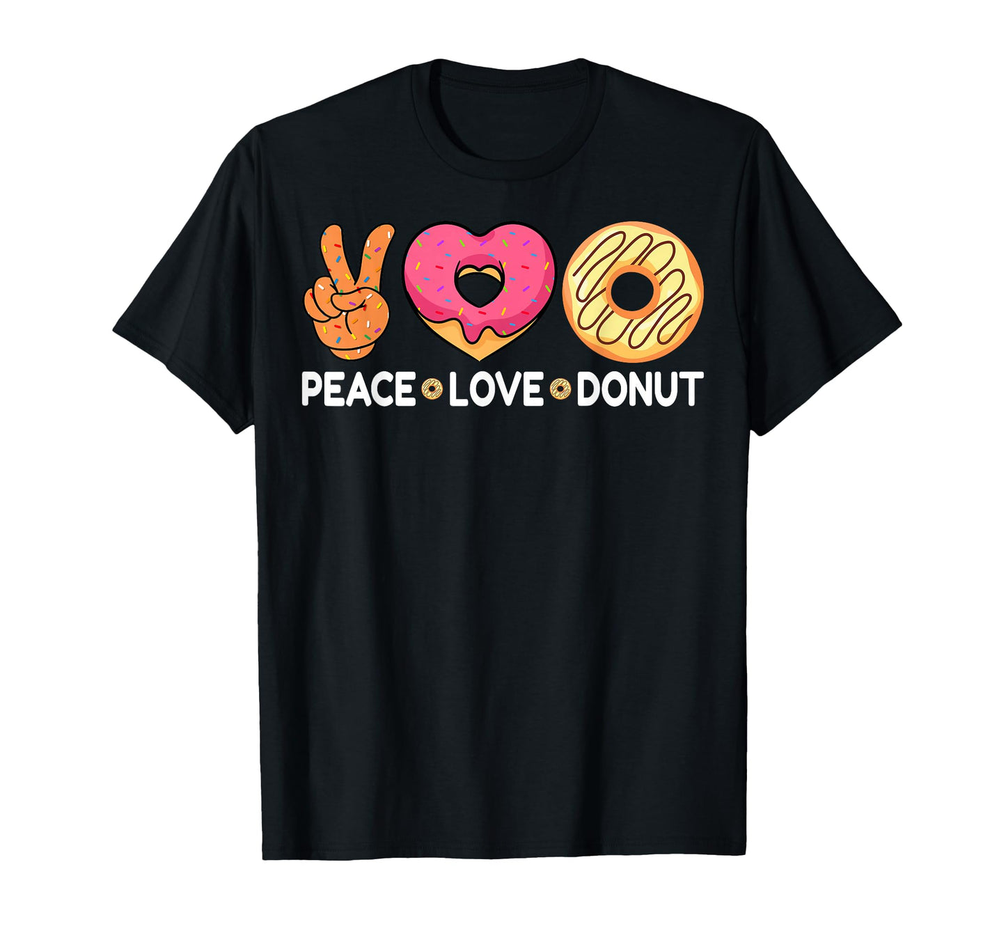 Peace Love Donut - Doughnut Lover's Gifts for Men Women T-Shirt