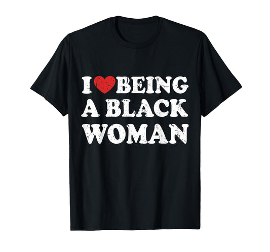 I Love Being Black Woman, I Like to be Black Woman T-Shirt