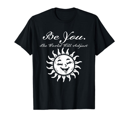 Be You The World Will Adjust Smiling Sun Design T-Shirt