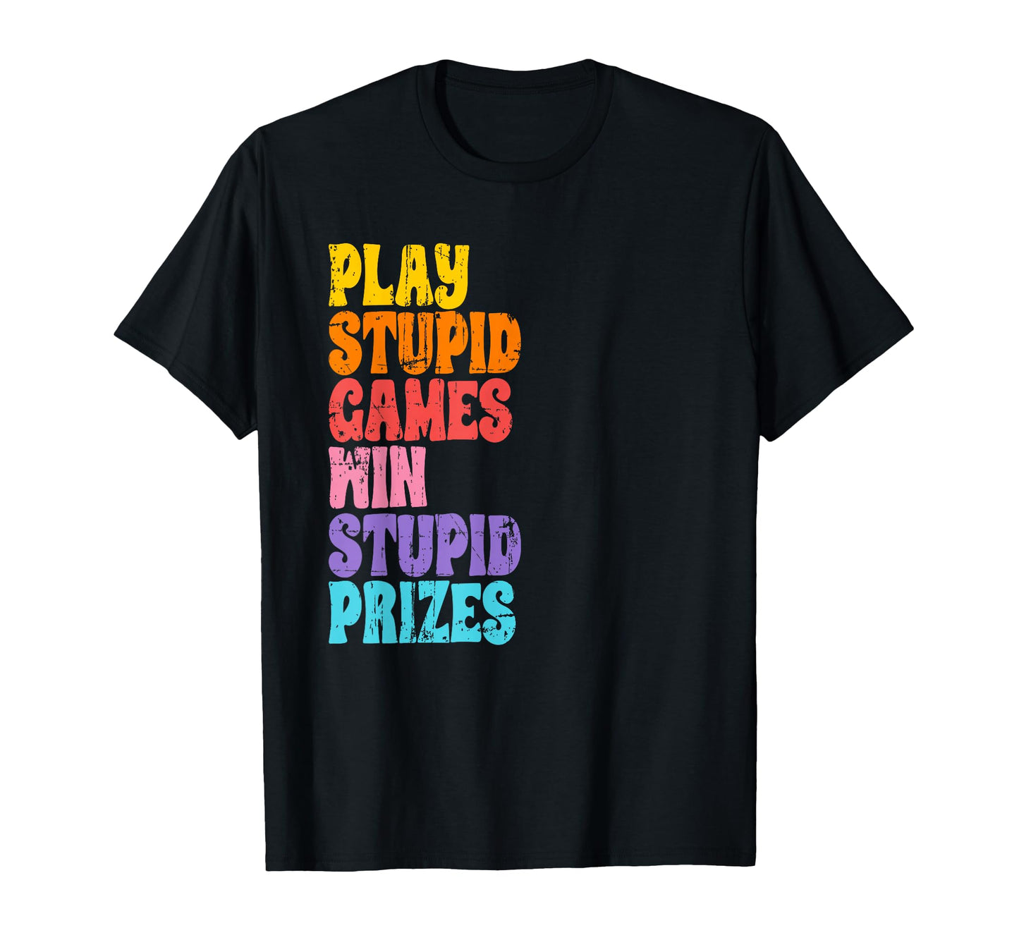 Play Stupid Games Win Stupid Prizes Meme T-Shirt
