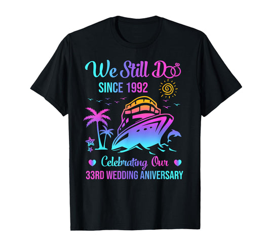 We Still Do 33rd Wedding Anniversary 33 Years Married Cruise T-Shirt