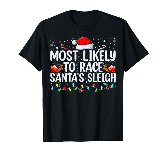 Most Likely To Race Santa's Sleigh Family Christmas Pajamas T-Shirt