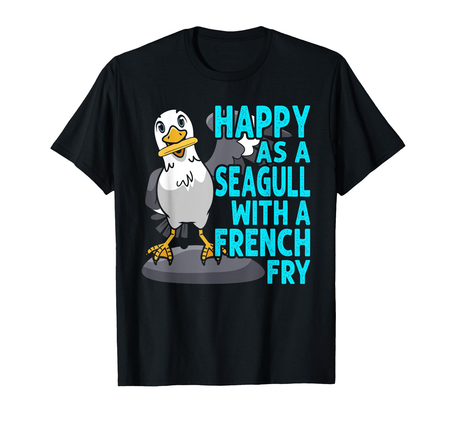 Happy As A Seagull With A French Fry Seagulls Harbor T-Shirt