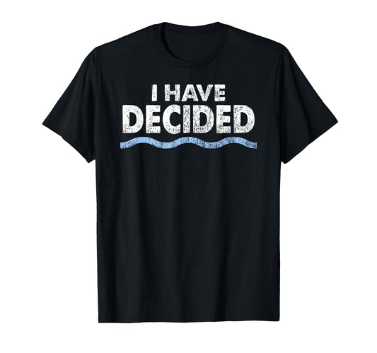Christian Baptism Shirt: I have decided for Men, Women, Kids T-Shirt