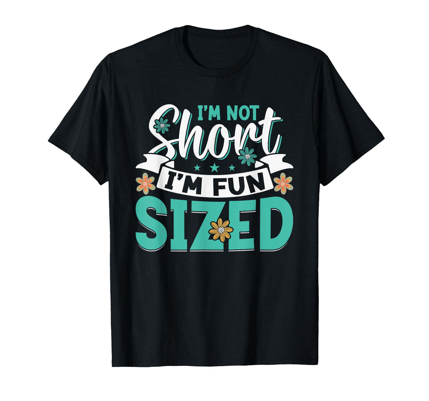 I'm Not Short I'm Fun Sized T-Shirt