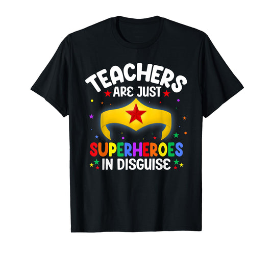 Teachers Are Just Superheroes In Disguise School Women Men T-Shirt