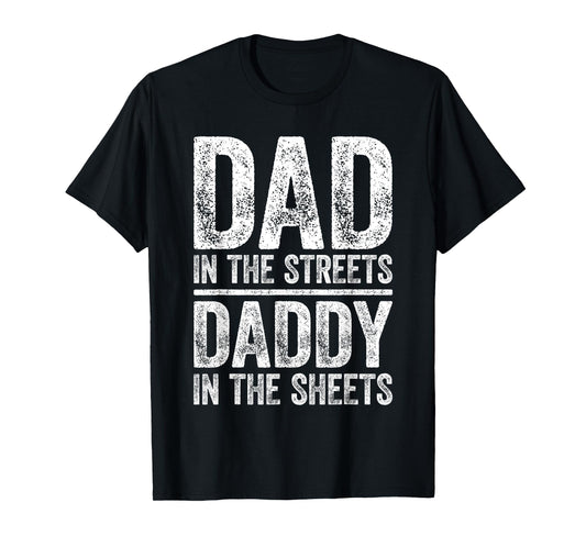 Dad In The Streets Daddy In The Sheets Shirt Men Fathers Day T-Shirt