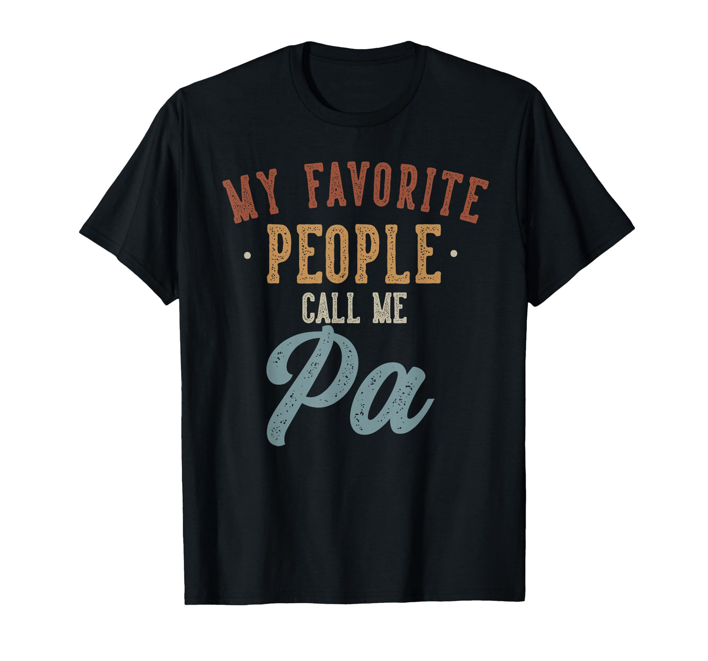 Best Pa Gifts Father's Day My Favorite People Call Me Pa - Funny Pa Birthday T-Shirt, Small, Black