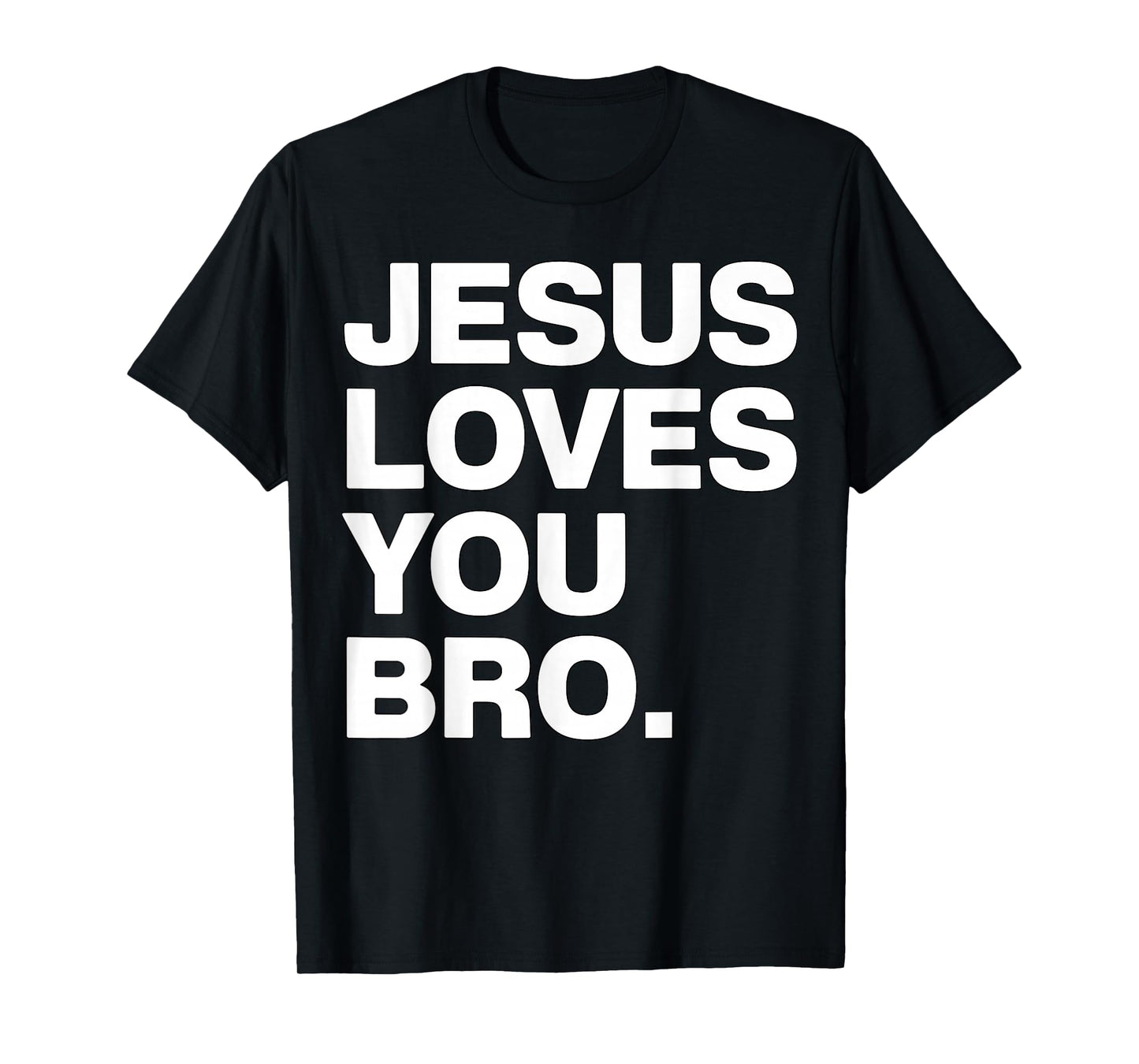 Jesus Loves You Bro Christian Faith T-Shirt