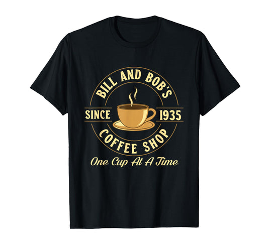 Bill and Bob's Coffee Shop - Sobriety Anniversary Sober AA T-Shirt