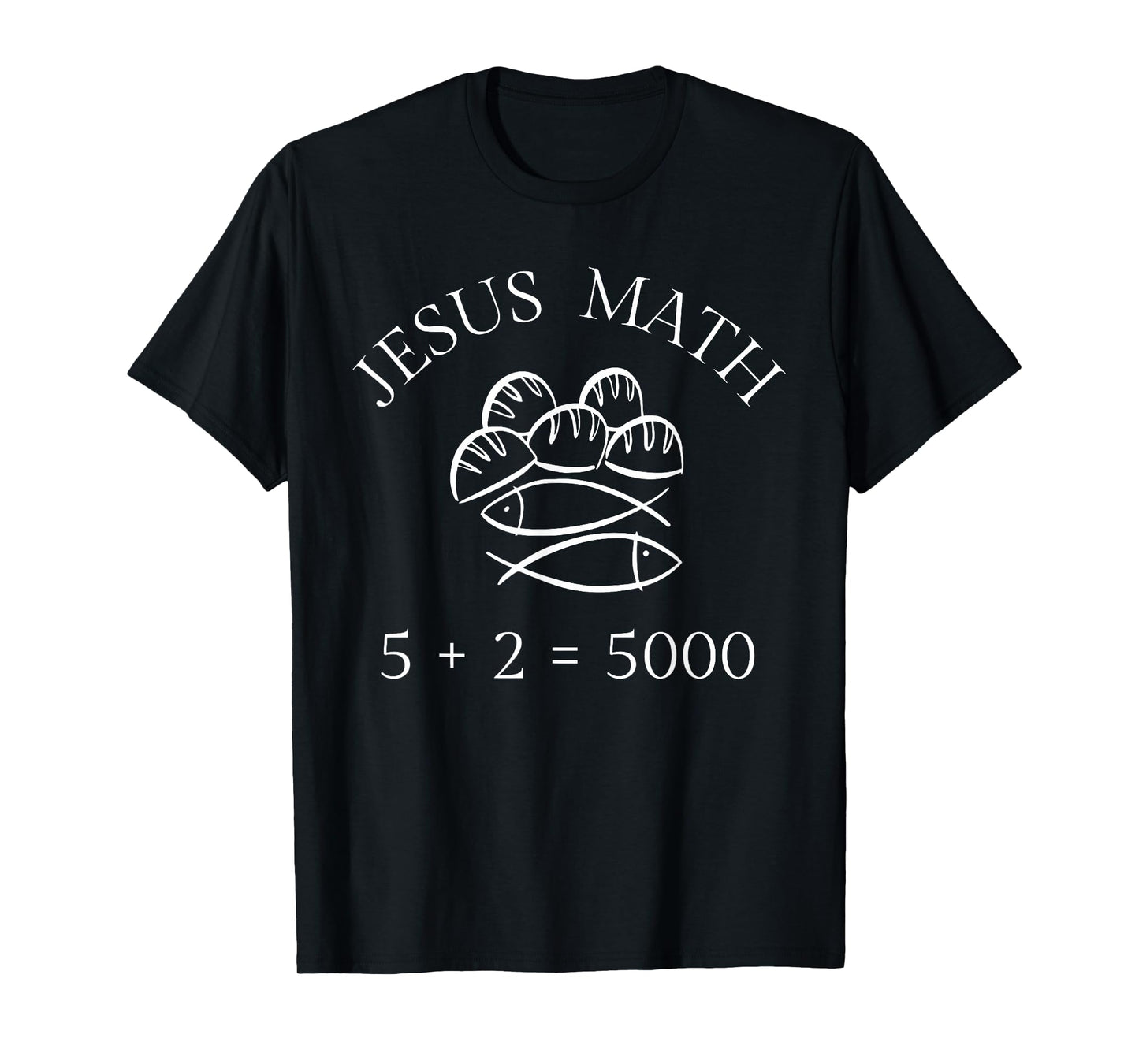 Jesus Math Lover 2 Fishes 5 Breads Jesus Feeds The 5000 T-Shirt