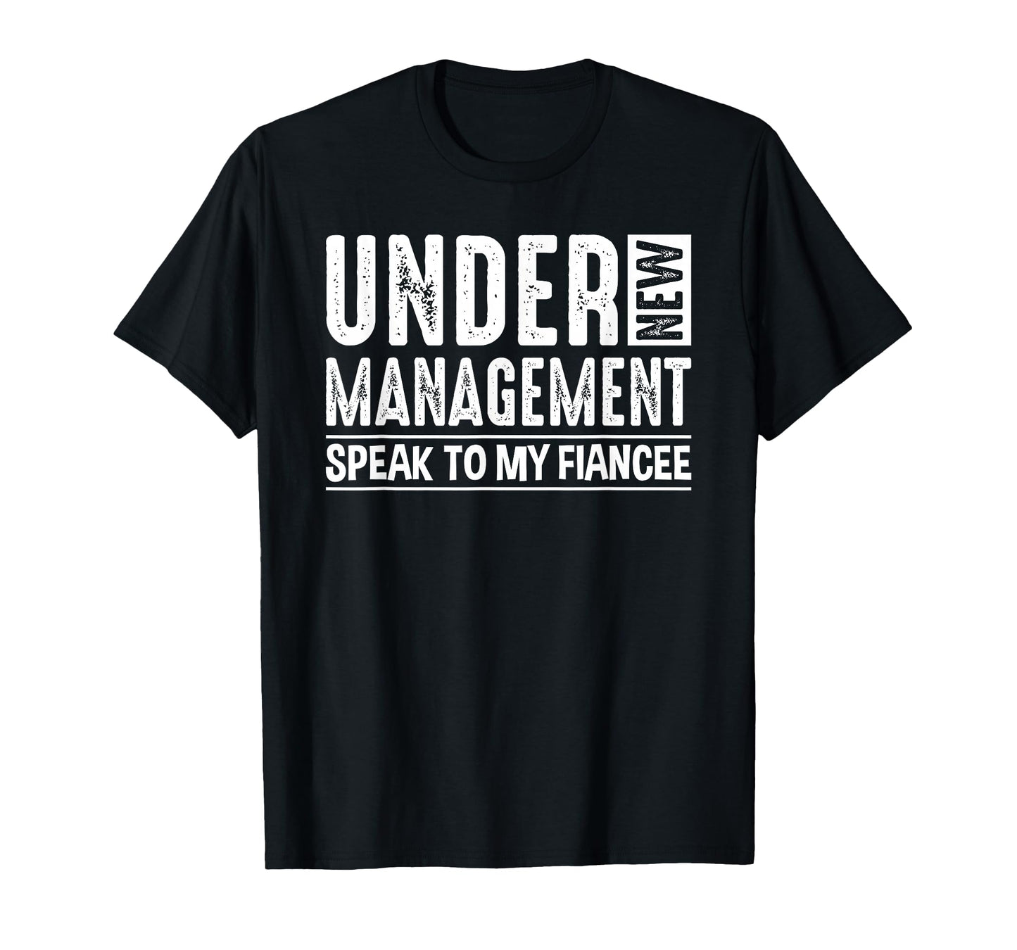 Engagement Party Men Under New Management See Fiancee T-Shirt