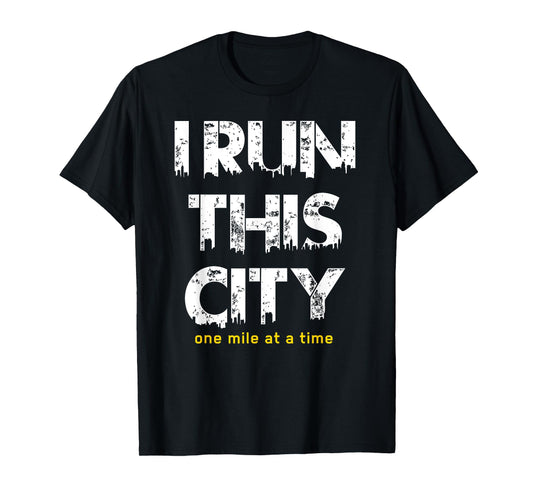 Running Shirt I Run This City One Mile At A Time Men Women