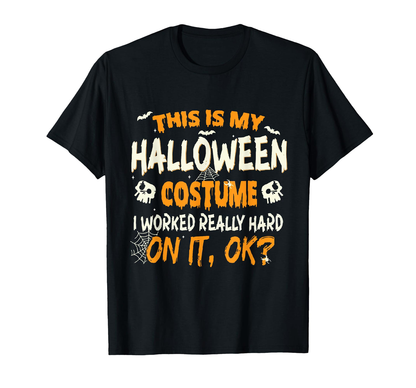 This Is My Halloween Costume I Worked Very Hard On It Okay T-Shirt