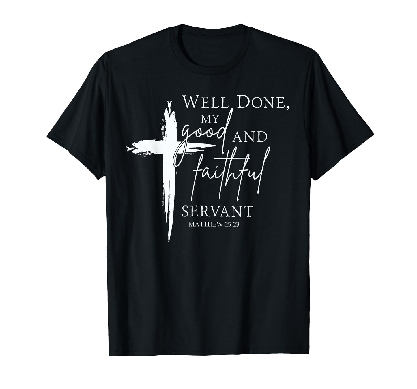 Well Done Good and Faithful Servant Christian Bible Verse T-Shirt