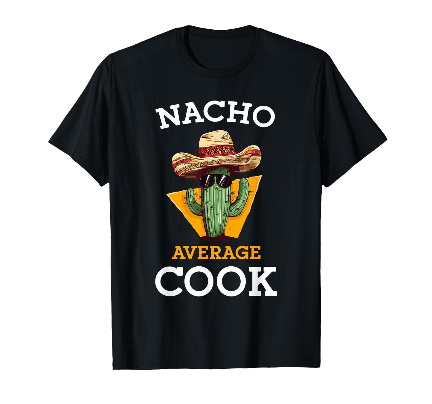 Nacho Average Cook Funny Mexican Chef Joke Cindo De Mayo T-Shirt