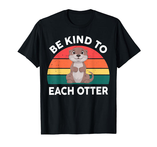 Kids Be Kind To Each Otter Funny Women Toddler Cute Graphic T-Shirt