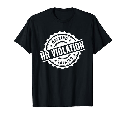 Walking Talking HR Violation, Coworker, Funny Gag T-Shirt