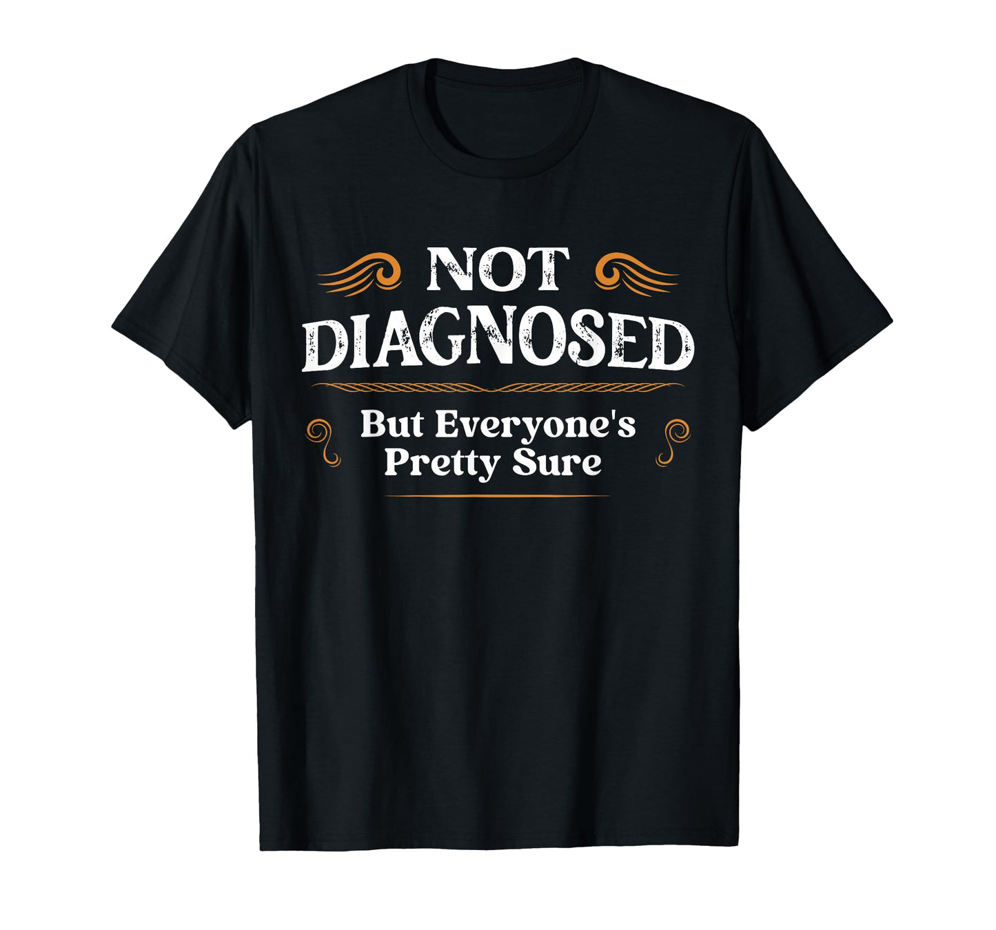 Not Diagnosed, But I'm Pretty Sure Family Gifts Unisex-Adults Vintage Retro Black Short Sleeve T-Shirt