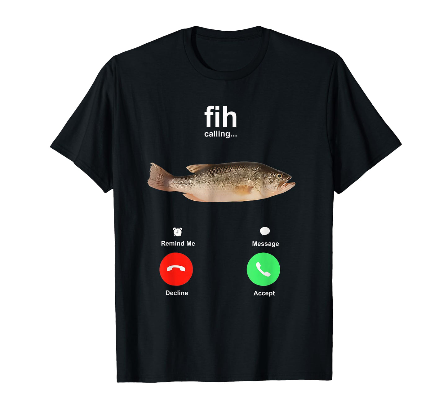 Fih Calling Remind me Message Decline Accept Phone Call Fish T-Shirt