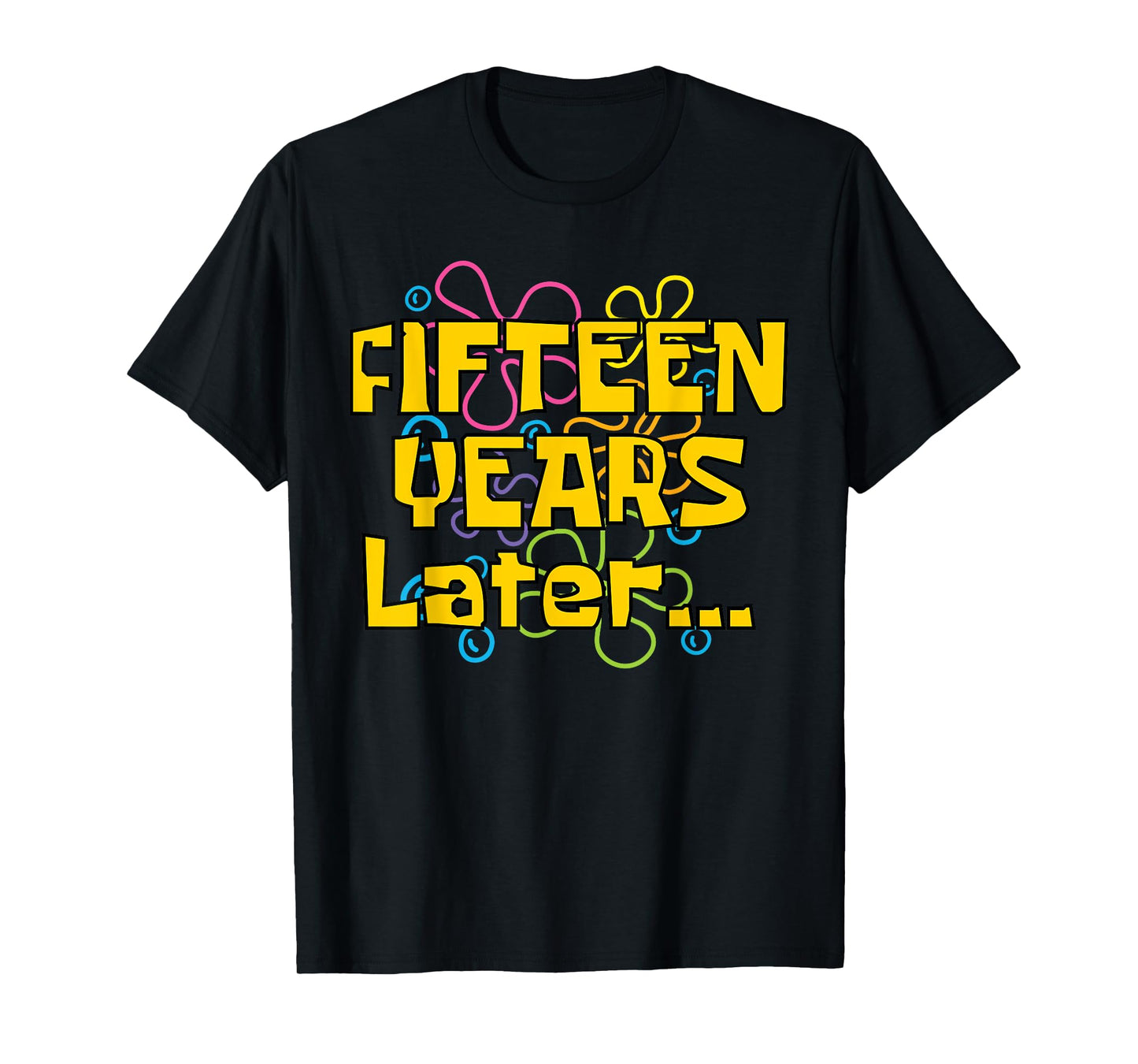 Fifteen Years Later 15 Years 15th Birthday Party Funny Meme T-Shirt