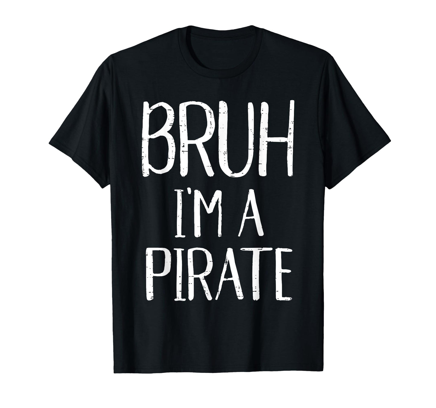 Bruh Im A Pirate Funny Meme Halloween Costume Men Women Kids T-Shirt
