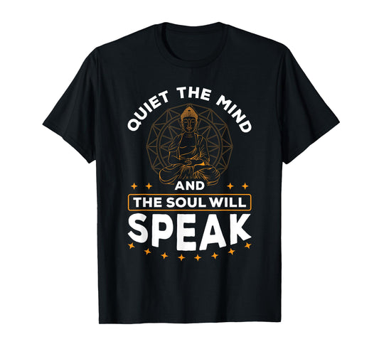 Quiet The Mind And The Soul Will Speak Meditating Spiritual T-Shirt
