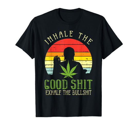 Inhale Good Shit Exhale Bullshit Weed Cannabis Yoga 420 Gift T-Shirt