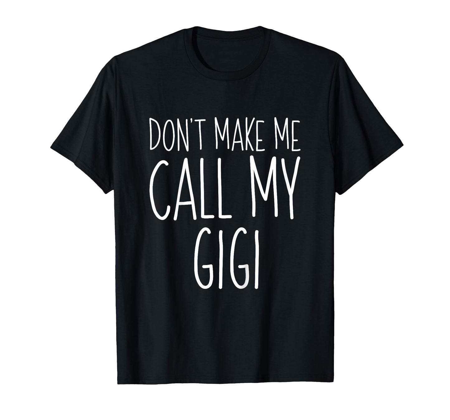 Don't Make Me Call My Gigi Shirt Funny Kids Boy Girl T-Shirt