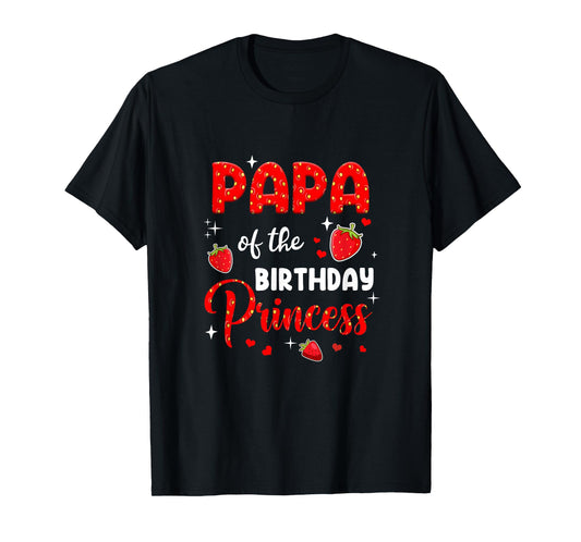 Papa Of The Birthday Princess Strawberry Theme Bday Party T-Shirt