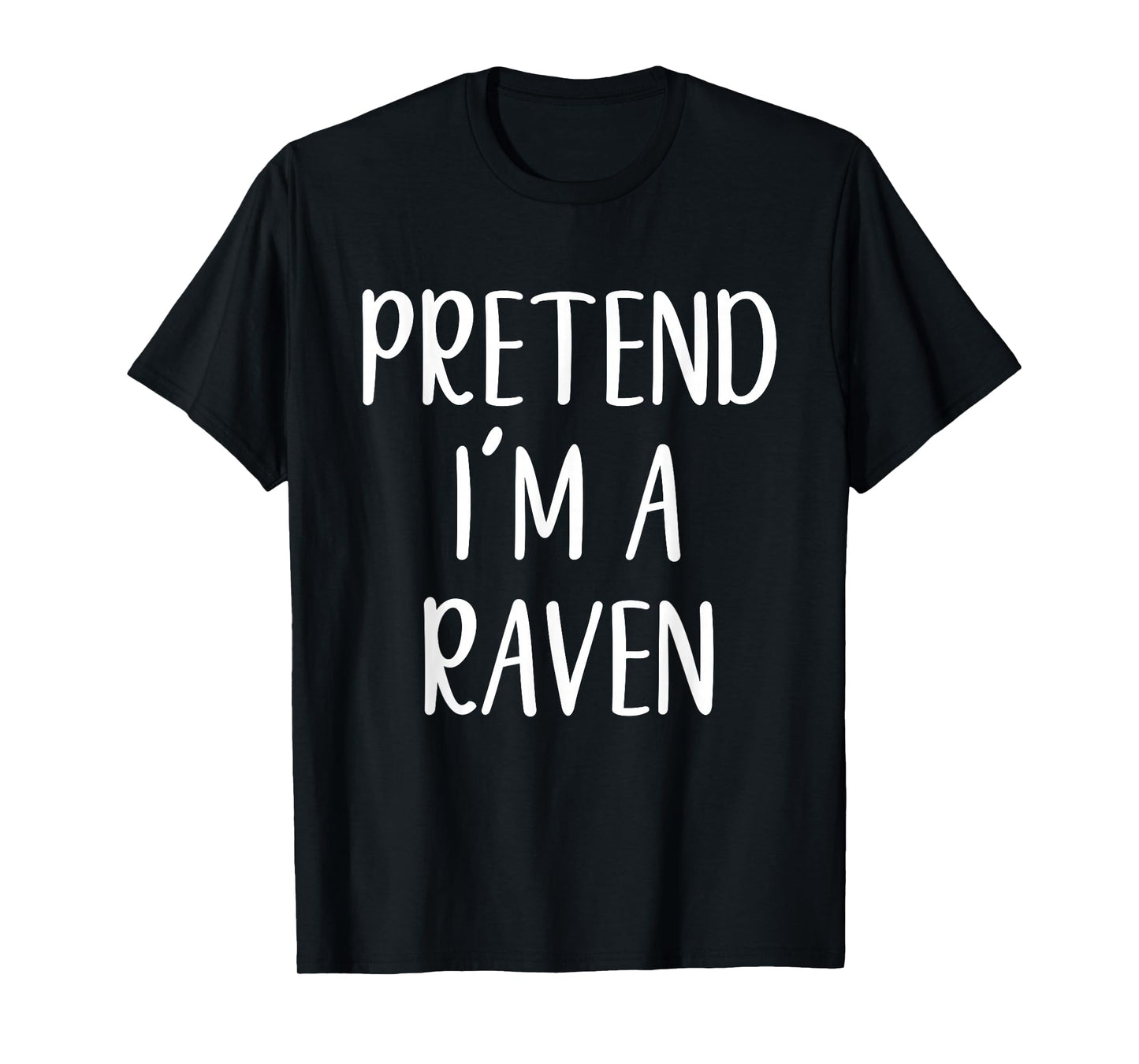 Pretend I'm A Raven Costume Halloween Funny Easy Adult Kid T-Shirt