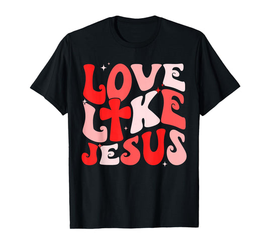 Love Like Jesus Valentine Bible Christian Girl Women Kid T-Shirt