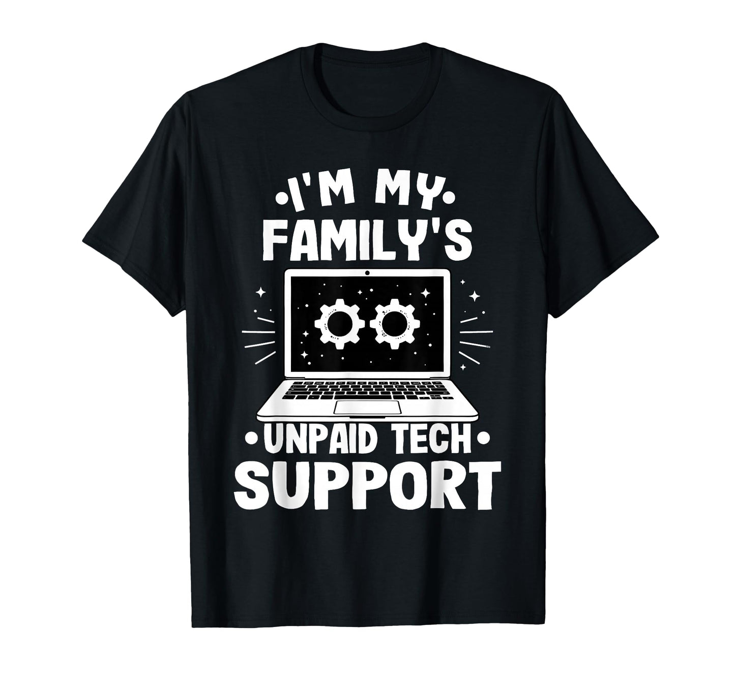 I'm My Family's Unpaid Tech Support Funny Computer Engineer T-Shirt