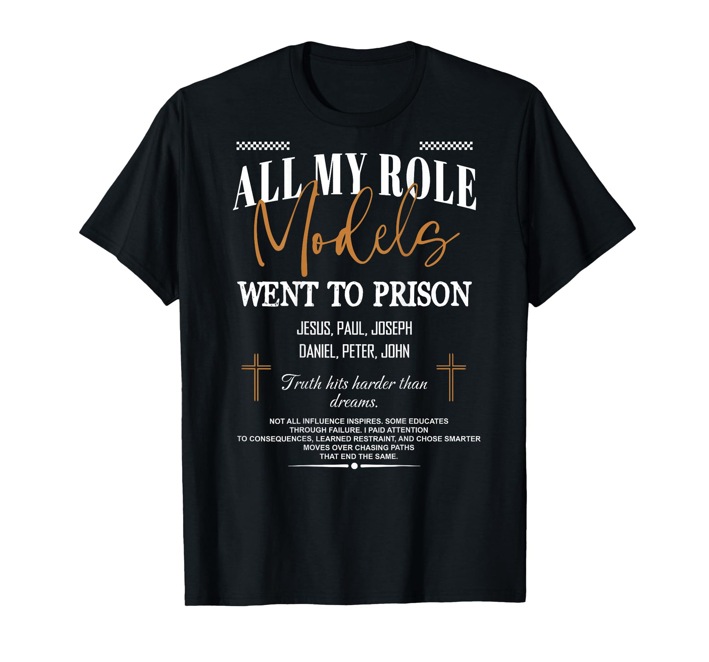 All My Role Models Went to Prison - Jesus ...(on Back) T-Shirt