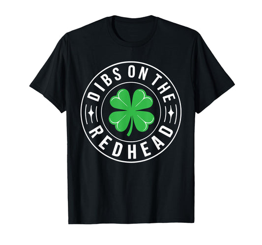 Dibs On The Redhead Shirt Funny Men Women St Patricks Day T-Shirt