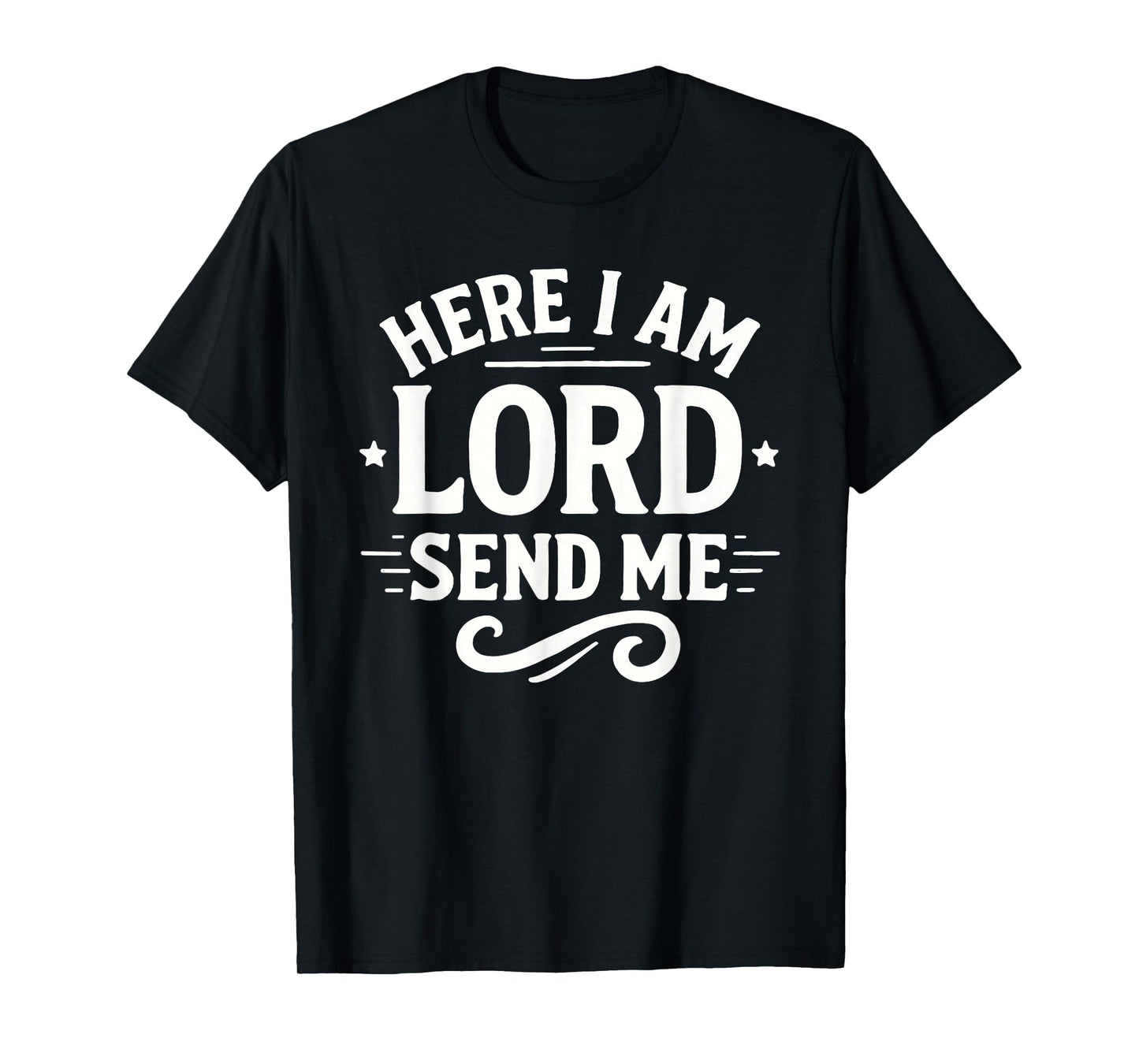 Here I Am Lord Send Me T Christian Faith Religion T-Shirt