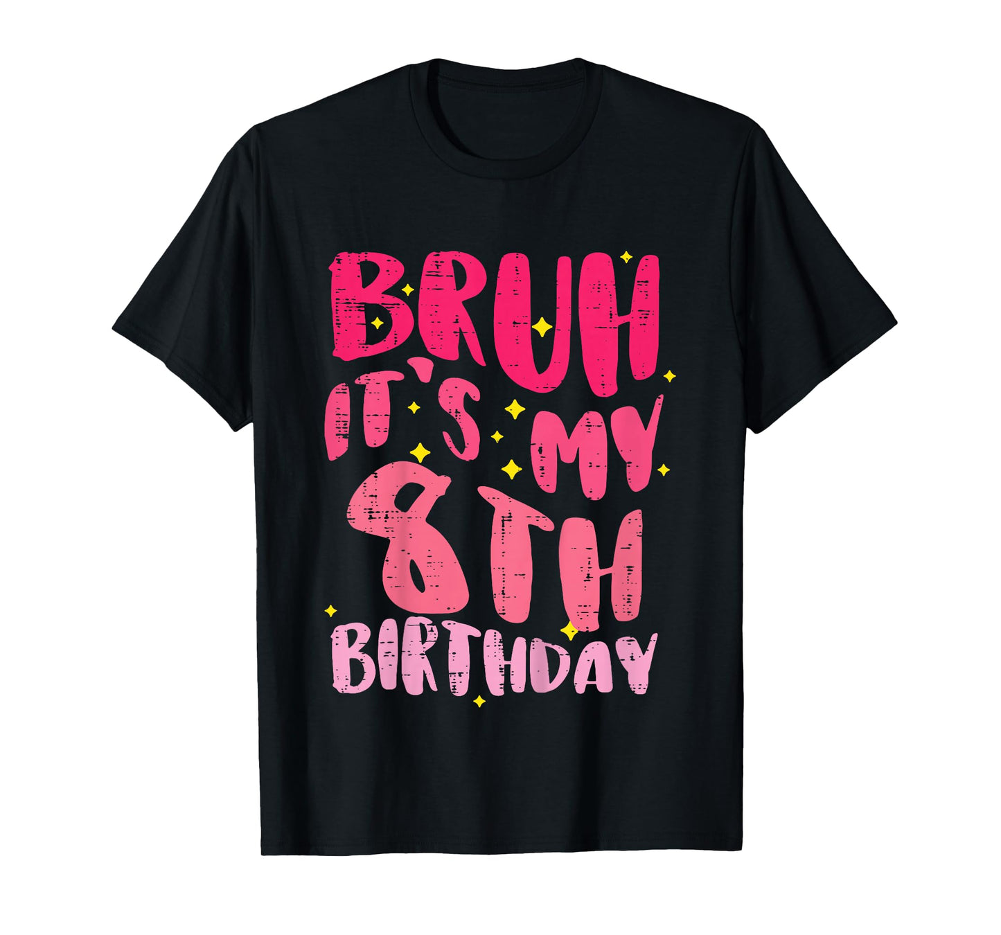 Bruh Its My 8th Birthday Pink 8 Year Old Bday Groovy Girls T-Shirt