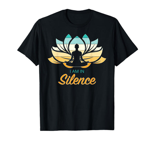 I Am In Slience Yoga Quiet Meditation Peace Tranquility T-Shirt