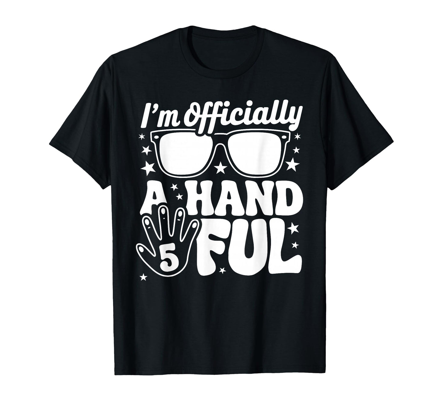 Kids I'm Officially A Handful Five 5th Birthday Boys Kid 5 T-Shirt