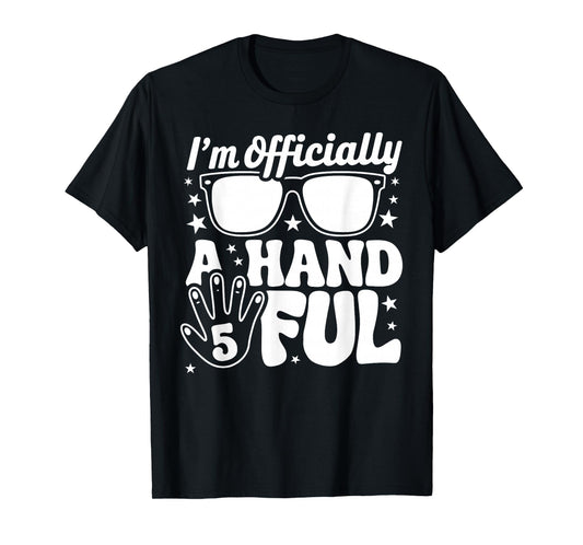 Kids I'm Officially A Handful Five 5th Birthday Boys Kid 5 T-Shirt